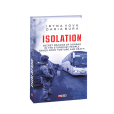 Isolation. Secret prisons of Donbas in the stories by people saved from torture and death