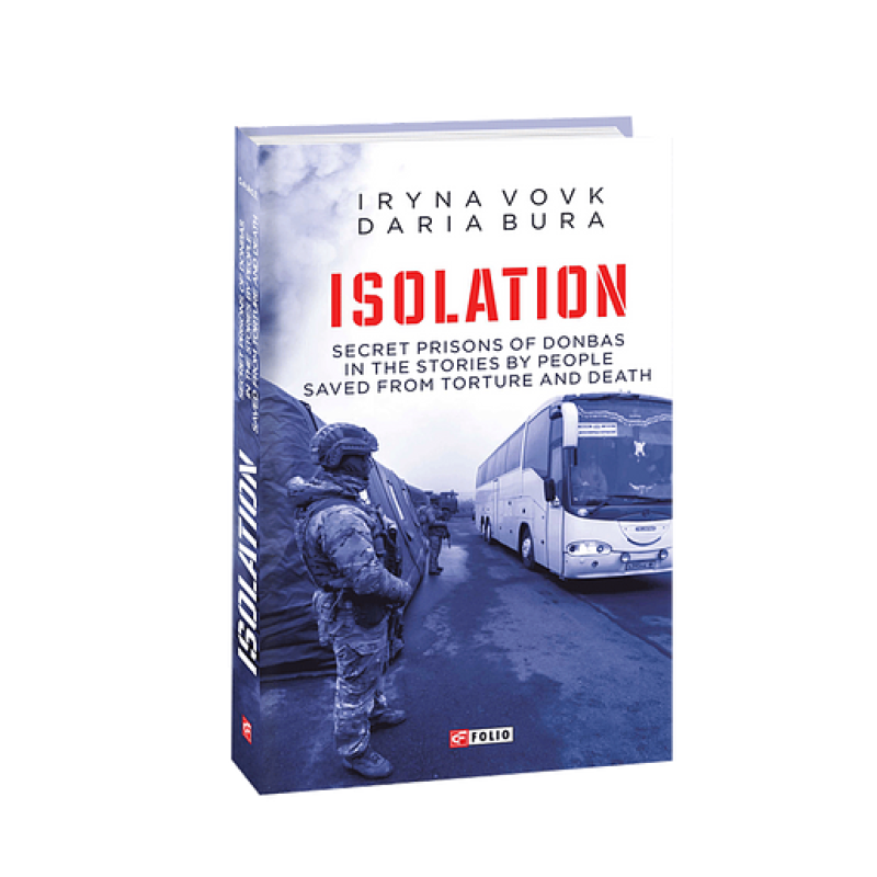 Isolation. Secret prisons of Donbas in the stories by people saved from torture and death
