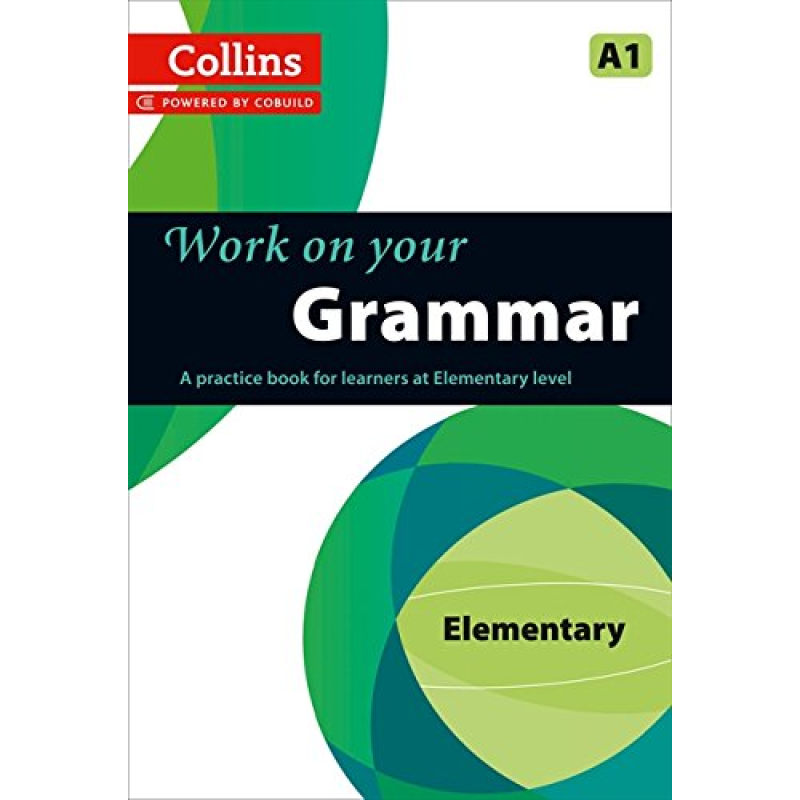 Collins Work on Your Grammar A1 Elementary Collins Work on Your Grammar A1 Elementary