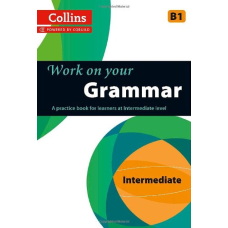 Collins Work on Your Grammar B1 Intermediate