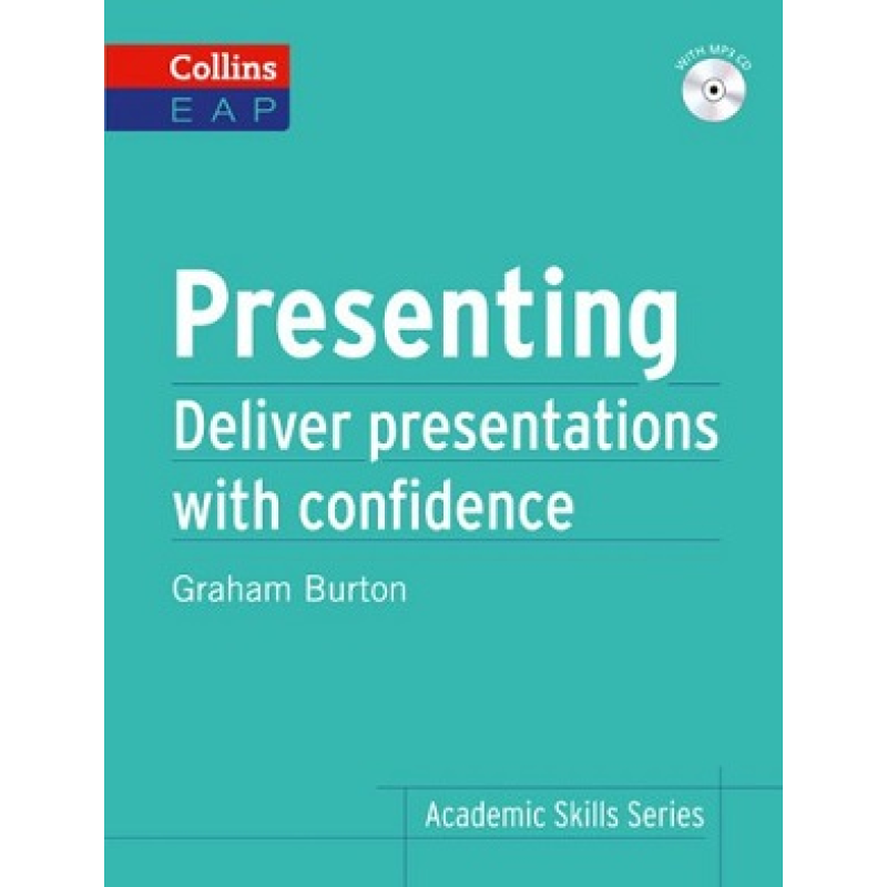 Presenting. Deliver Academic Presentations with Confidence Presenting. Deliver Academic Presentations with Confidence
