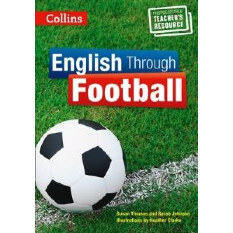 English Through Football. Photocopiable Resources for Teachers English Through Football. Photocopiable Resources for Teachers