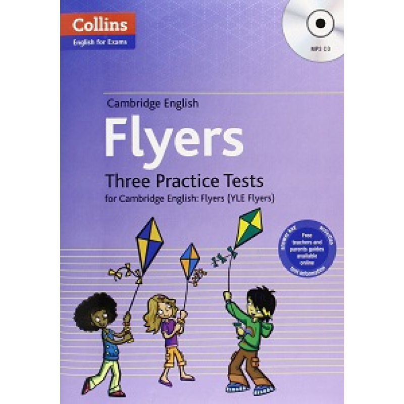 Three Practice Tests for Cambridge English with Mp3 CD: Flyers Three Practice Tests for Cambridge English with Mp3 CD: Flyers