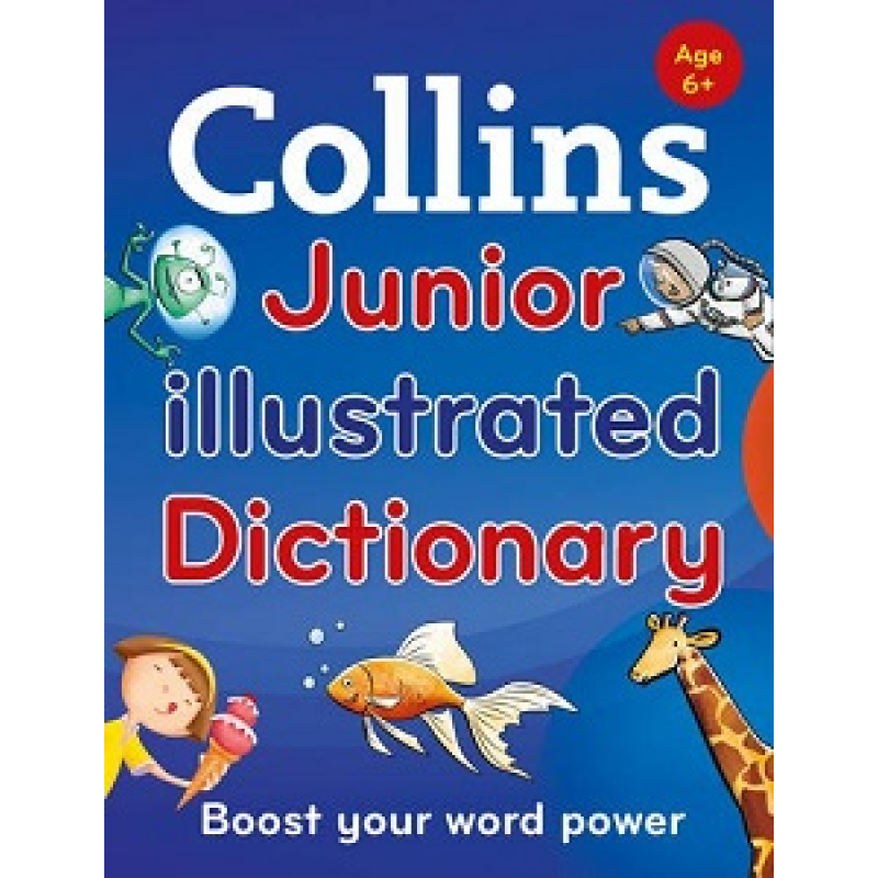 Collins Junior Illustrated Dictionary Age 6+ Collins Junior Illustrated Dictionary Age 6+