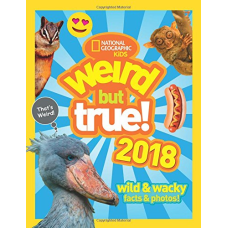 Weird But True! 2018: Wild & Wacky Facts & Photos