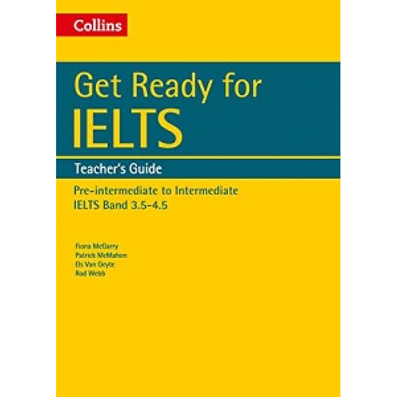 Get Ready for IELTS Band 3.5-4.5 Teacher's Guide Get Ready for IELTS Band 3.5-4.5 Teacher's Guide