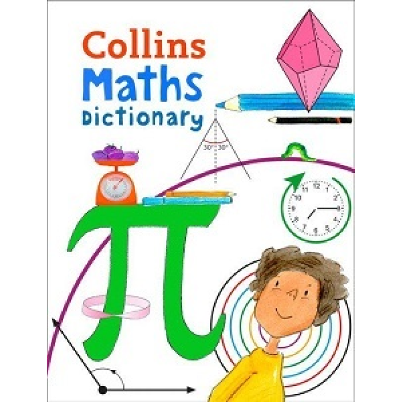 Collins Maths Illustrated Dictionary Age 7+ Collins Maths Illustrated Dictionary Age 7+