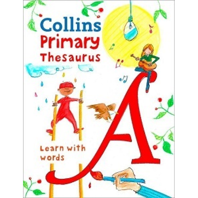 Collins Primary Illustrated Thesaurus Age 7+ Collins Primary Illustrated Thesaurus Age 7+