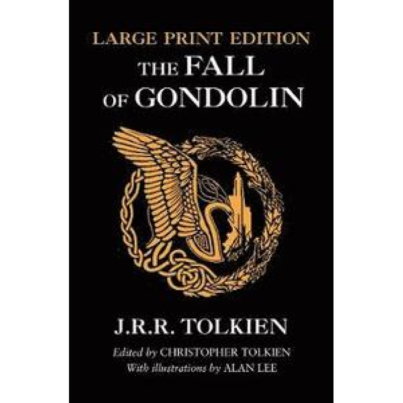 Tolkien The Fall of Gondolin Tolkien The Fall of Gondolin