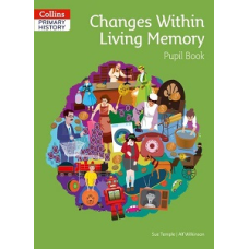 Collins Primary History: Changes Within Living Memory Pupil Book