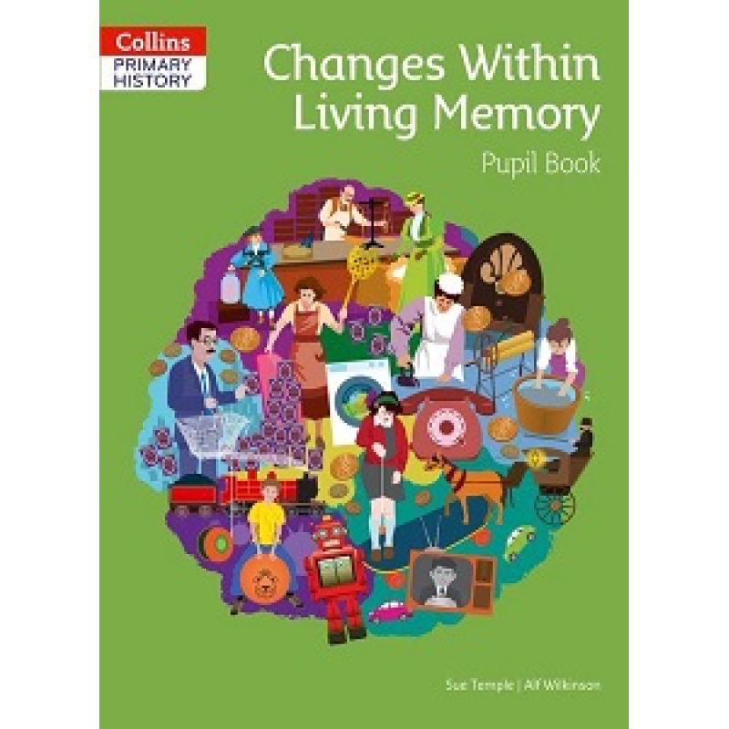 Collins Primary History: Changes Within Living Memory Pupil Book Collins Primary History: Changes Within Living Memory Pupil Book
