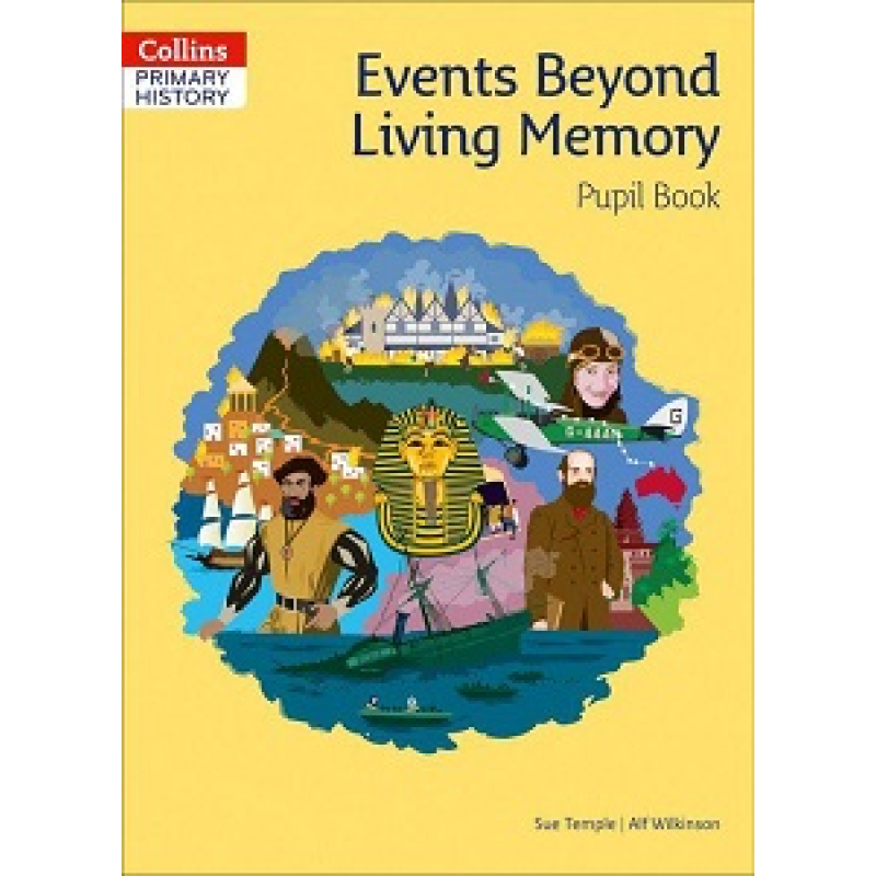 Collins Primary History: Events Beyond Living Memory Pupil Book Collins Primary History: Events Beyond Living Memory Pupil Book