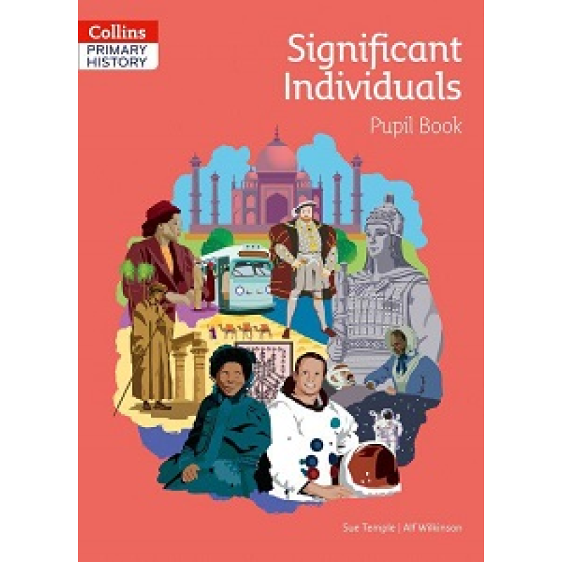Collins Primary History: Significant Individuals Pupil Book Collins Primary History: Significant Individuals Pupil Book