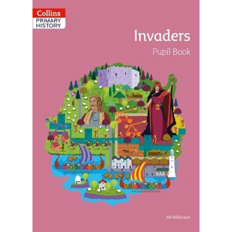Collins Primary History: Invaders Pupil Book Collins Primary History: Invaders Pupil Book