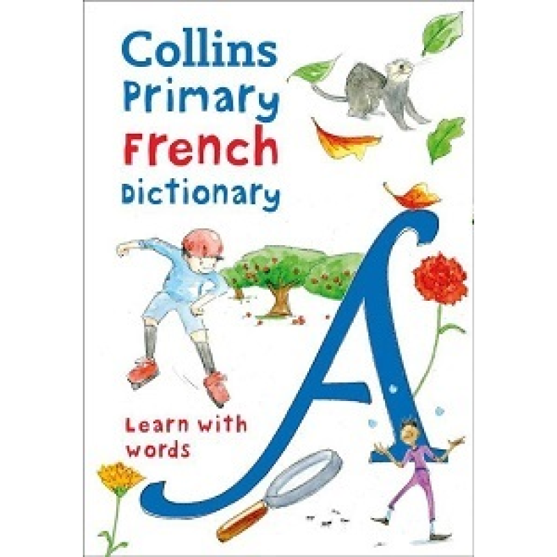 Collins Primary Illustrated French Dictionary Age 7+ Collins Primary Illustrated French Dictionary Age 7+