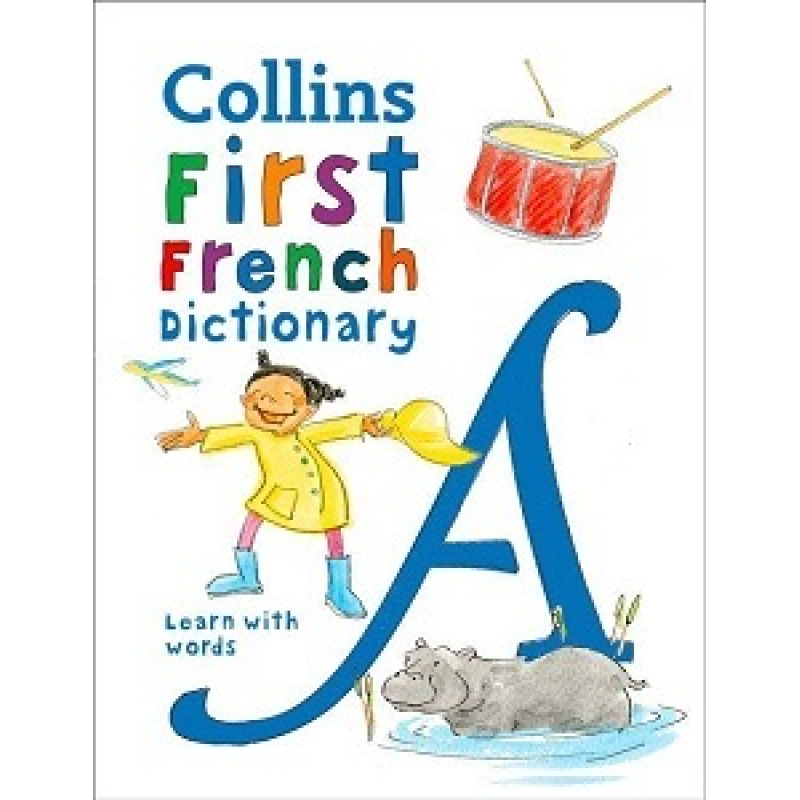 Collins First French Dictionary Age 5+ Collins First French Dictionary Age 5+