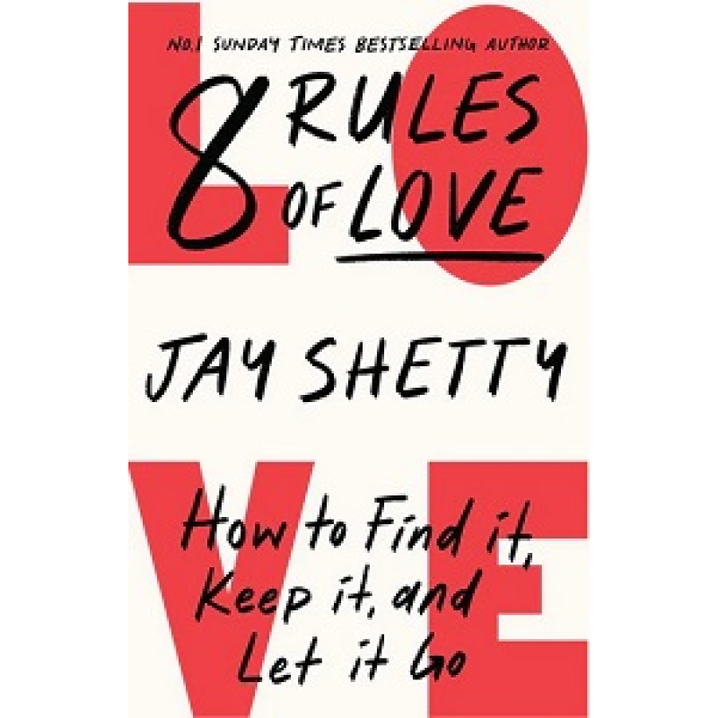 8 Rules of Love: How to Find it, Keep it, and Let it Go 8 Rules of Love: How to Find it, Keep it, and Let it Go
