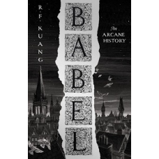 Babel, Or the Necessity of Violence: An Arcane History of the Oxford Translators' Revolution