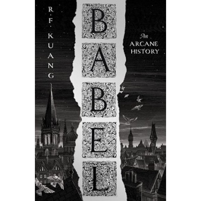 Babel, Or the Necessity of Violence: An Arcane History of the Oxford Translators' Revolution Babel, Or the Necessity of Violence: An Arcane History of the Oxford Translators' Revolution
