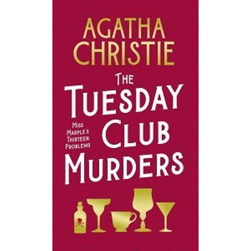 Christie The Tuesday Club Murders: Miss Marple's Thirteen Problems Christie The Tuesday Club Murders: Miss Marple's Thirteen Problems