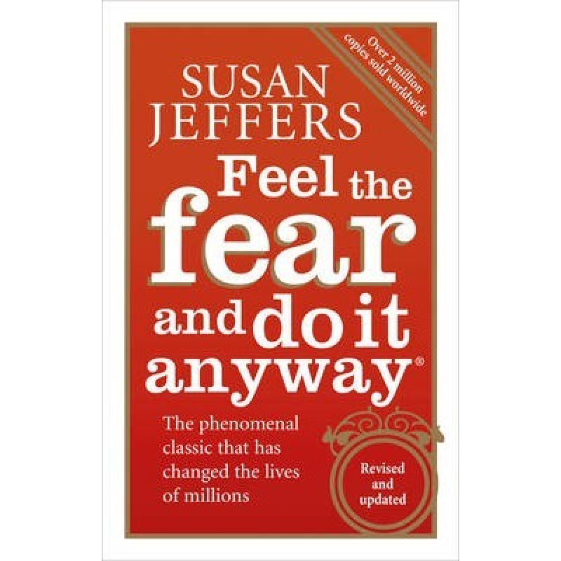 Feel The Fear And Do It Anyway Feel The Fear And Do It Anyway
