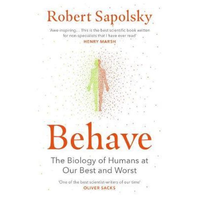 Behave: The Biology of Humans at Our Best and Worst Behave: The Biology of Humans at Our Best and Worst