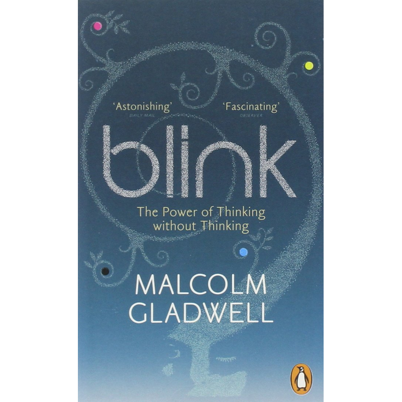 Blink: The Power of Thinking Without Thinking Blink: The Power of Thinking Without Thinking