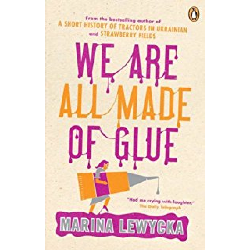 Marina Lewycka We Are All Made of Glue Marina Lewycka We Are All Made of Glue