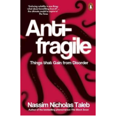 Antifragile: Things that Gain from Disorder