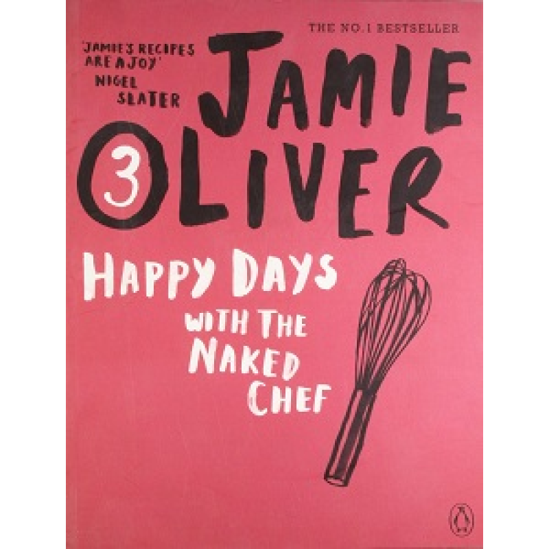 Jamie Oliver (3) Happy Days with the Naked Chef Jamie Oliver (3) Happy Days with the Naked Chef