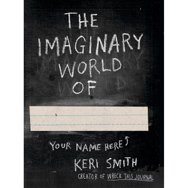 Keri Smith: The Imaginary World of