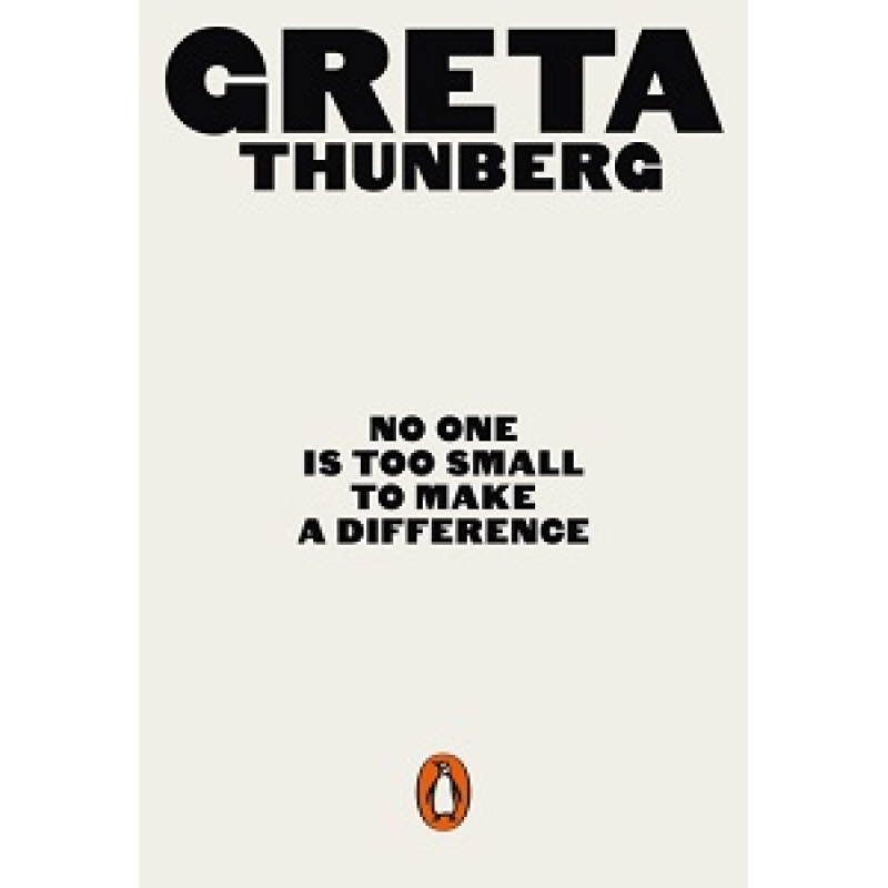 No One Is Too Small to Make a Difference No One Is Too Small to Make a Difference