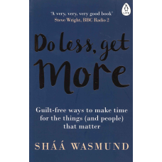 Do Less, Get More