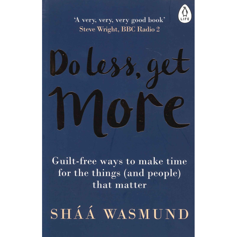 Do Less, Get More Do Less, Get More