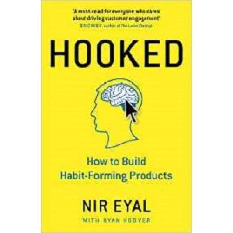 Hooked: How to Build Habit-Forming Products Hooked: How to Build Habit-Forming Products