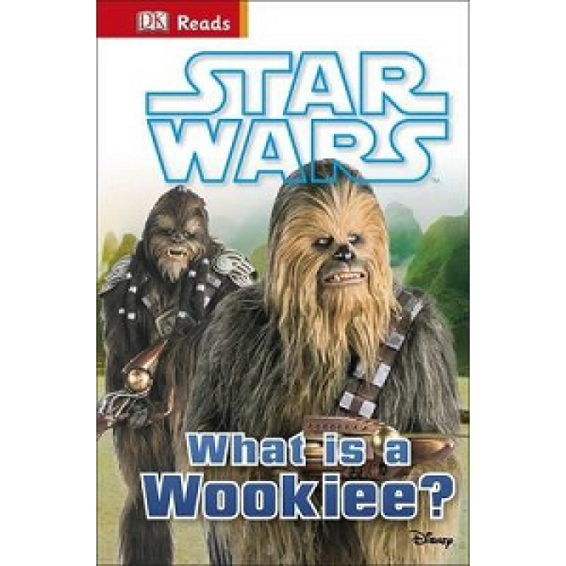 DK Reads: Star Wars What is a Wookiee? DK Reads: Star Wars What is a Wookiee?