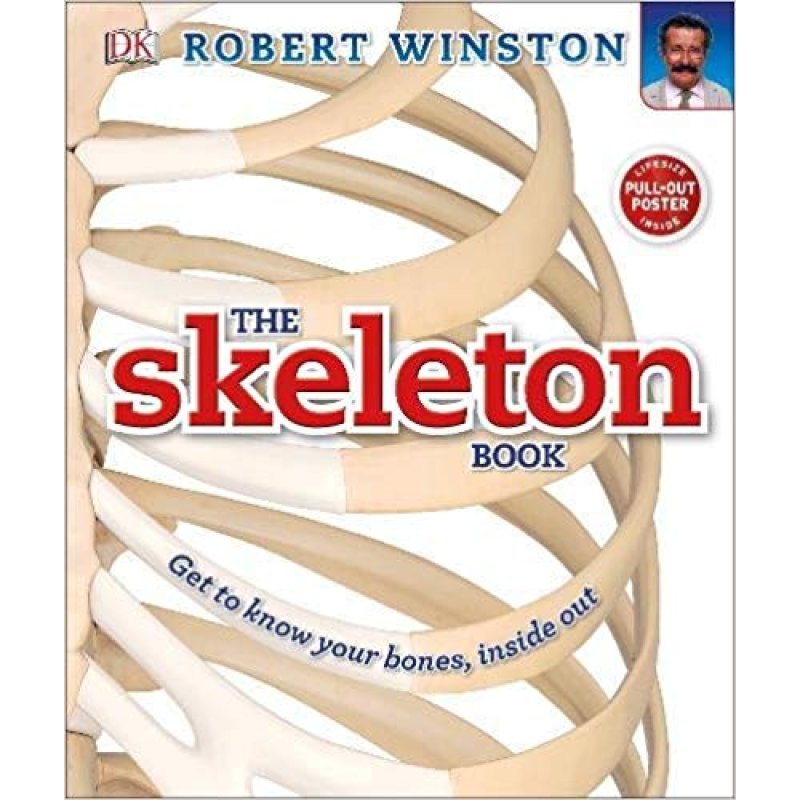 The Skeleton Book: Get to Know Your Bones, Inside Out The Skeleton Book: Get to Know Your Bones, Inside Out