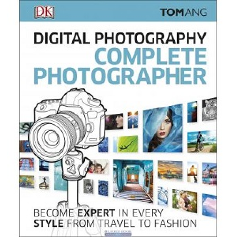 Digital Photography Complete Photographer Digital Photography Complete Photographer