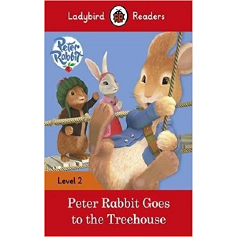 Ladybird Readers 2 Peter Rabbit: Goes to the Treehouse Ladybird Readers 2 Peter Rabbit: Goes to the Treehouse