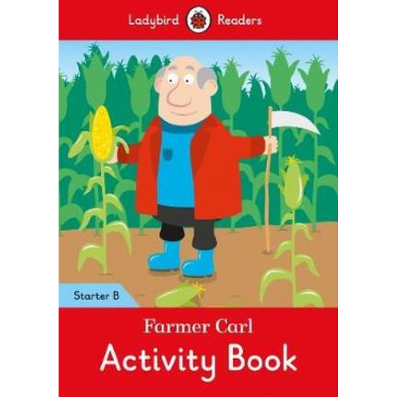Ladybird Readers Starter B Farmer Carl Activity Book Ladybird Readers Starter B Farmer Carl Activity Book
