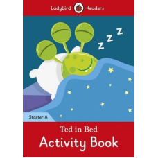 Ladybird Readers Starter A Ted in Bed Activity Book