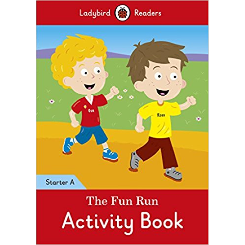Ladybird Readers Starter A The Fun Run Activity Book Ladybird Readers Starter A The Fun Run Activity Book