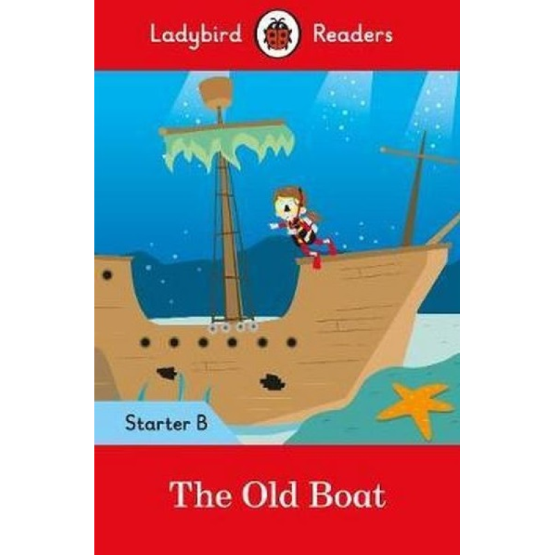 Ladybird Readers Starter B The Old Boat Ladybird Readers Starter B The Old Boat