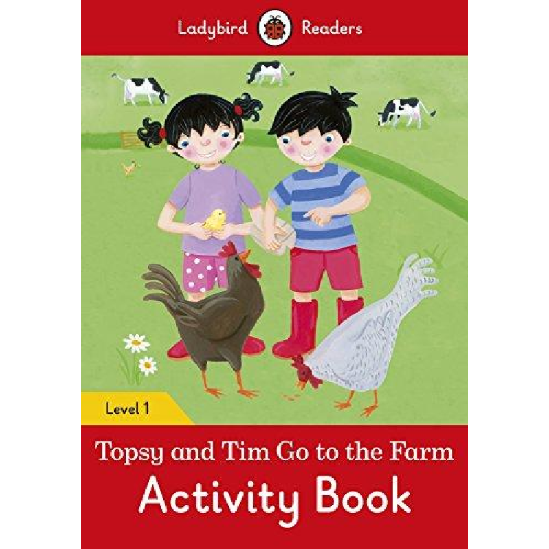 Ladybird Readers 1 Topsy and Tim: Go to the Farm Activity Book Ladybird Readers 1 Topsy and Tim: Go to the Farm Activity Book