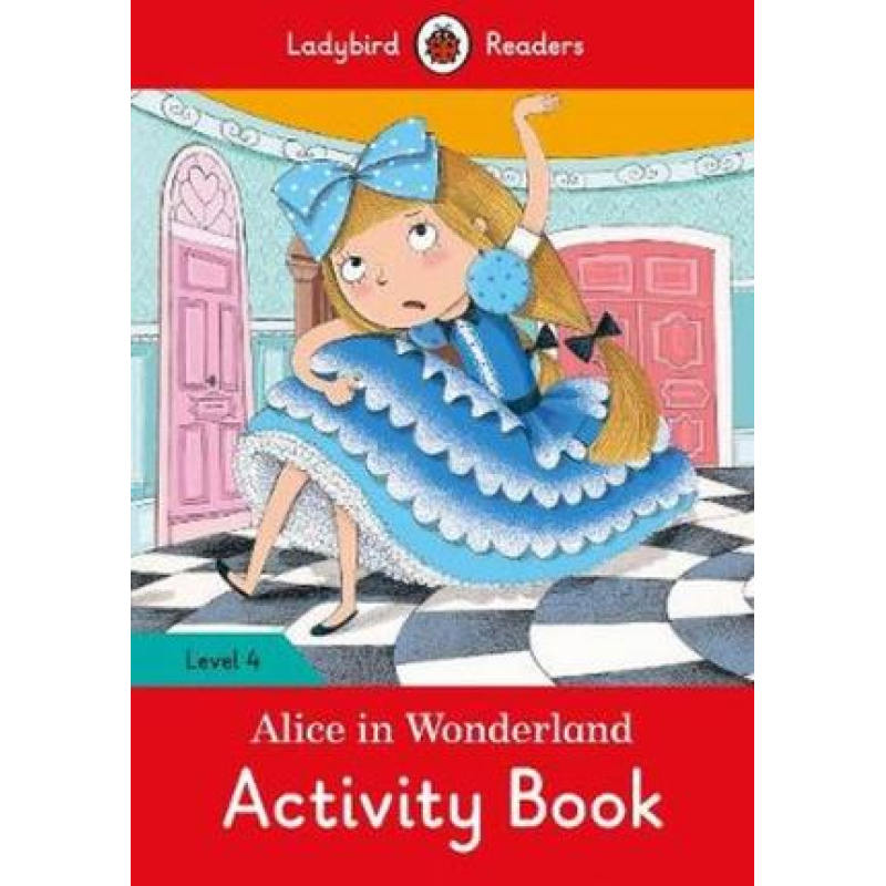 Ladybird Readers 4 Alice in Wonderland Activity Book Ladybird Readers 4 Alice in Wonderland Activity Book