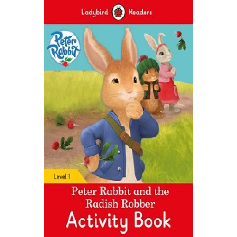 Ladybird Readers 1 Peter Rabbit and the Radish Robber Activity Book Ladybird Readers 1 Peter Rabbit and the Radish Robber Activity Book