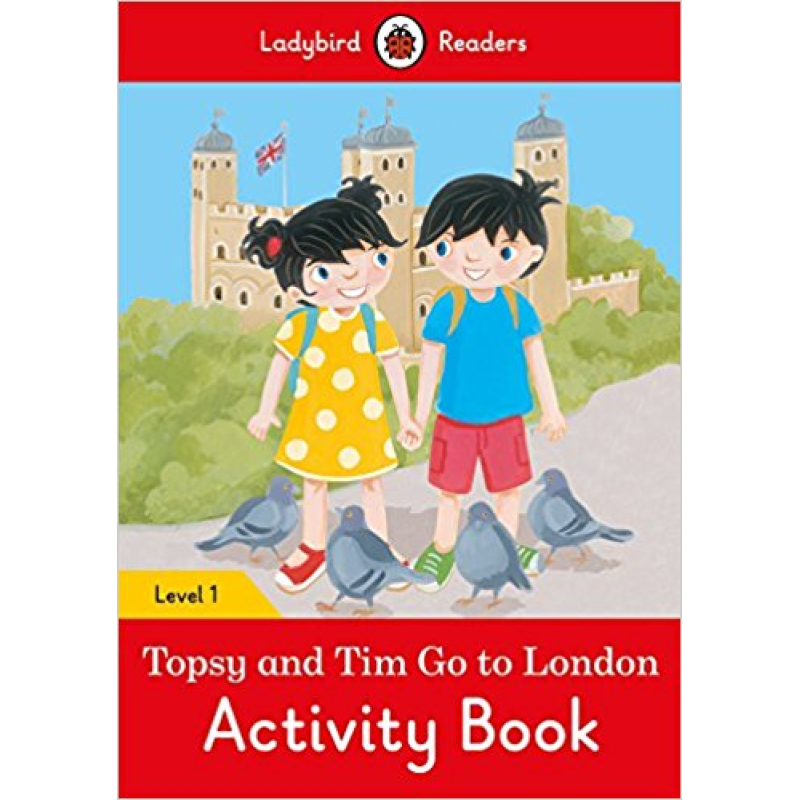 Ladybird Readers 1 Topsy and Tim: Go to London Activity Book Ladybird Readers 1 Topsy and Tim: Go to London Activity Book