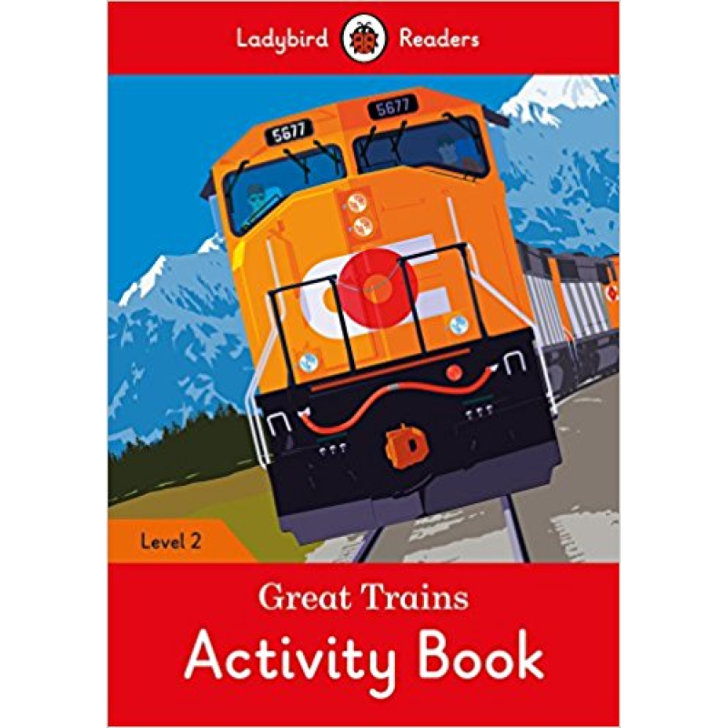 Ladybird Readers 2 Great Trains Activity Book Ladybird Readers 2 Great Trains Activity Book