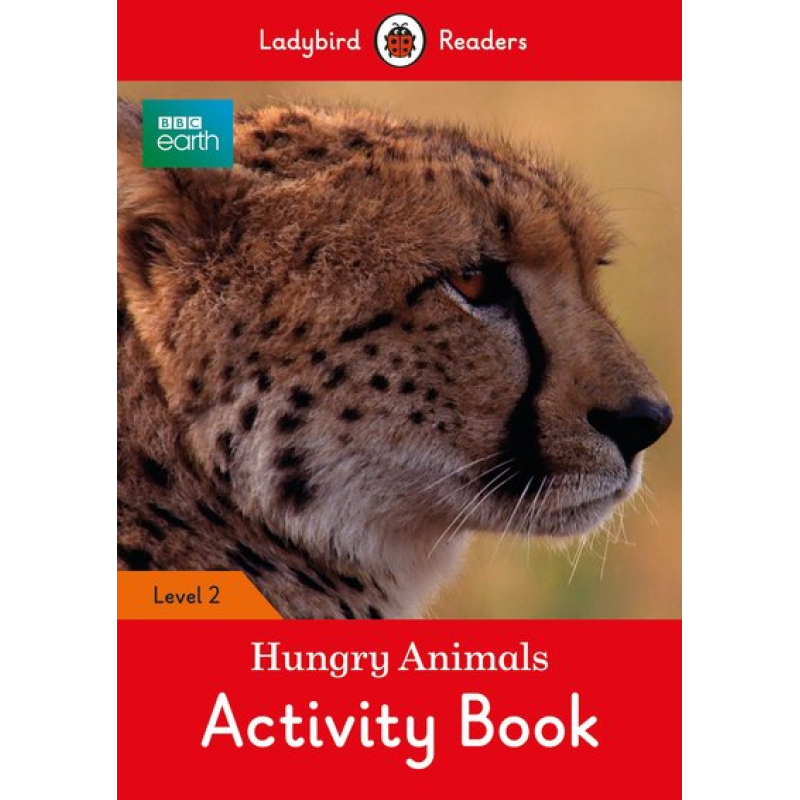 Ladybird Readers 2 BBC Earth: Hungry Animals Activity Book Ladybird Readers 2 BBC Earth: Hungry Animals Activity Book
