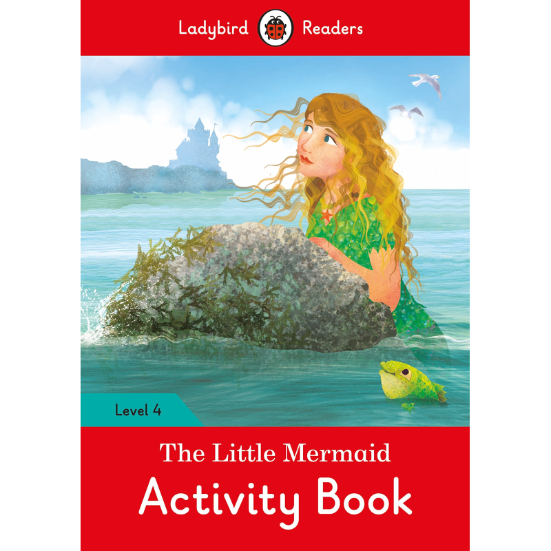 Ladybird Readers 4 The Little Mermaid Activity Book Ladybird Readers 4 The Little Mermaid Activity Book